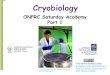 Cryobiology - OHSU. Cryobiology Lecture Part 1...What is Cryopreservation? • Cryopreservation is a process where cells or tissues are preserved by cooling to very low temperatures
