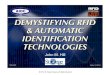 DEMYSTIFYING RFID & AUTOMATIC IDENTIFICATION … · 2018. 7. 5. · Existing AIDC technology? RFID impact and technical requirements. RFID Printer/Encoders How many? Where? Manual