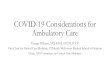COVID-19 Considerations for Ambulatory Care...COVID-19 Considerations for Ambulatory Care George Williams, MD, FASA, FCCM, FCCP Vice Chair for Critical Care Medicine, UTHealth McGovern
