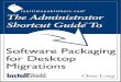 The Administrator Shortcut Guidettmm To · 2019. 9. 26. · Shortcut Guidettmm To Software Packaging for Desktop Migrations ... don’t want to package a virus that snuck in during