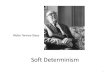 Determinists on free will - Langara College2019/11/15  · Soft determinism •Soft determinism combines two claims: i. Causal determinism is true ii. Humans have free will • N.B
