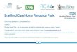 Bradford Care Home Resource Pack · 12/3/2020  · Bradford Care Home Resource Pack Date of last publication: 3 December 2020 Version 6 Review Date: This is a live document and will