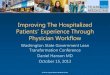 Improving The Hospitalized Patients’ Experience Through ......2013/10/15  · © 2013 Virginia Mason Medical Center Today’s Goals •Share Our Experiences, Challenges and Solutions