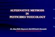ALTERNATIVE METHODS IN PESTICIDES TOXICOLOGYrp.ksu.edu.sa/sites/rp.ksu.edu.sa/files/res-files... · 2015. 10. 14. · INTERFERENCE WITH THE METABOLIC PROCESS, The basis of this test
