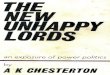 by A. K. CHESTERTON · 2016. 10. 5. · the new unhappy lords an exposure of power politics by a. k. chesterton the candour publishing company 11 palace chambers, bridge street, london,