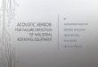 Acoustic Sensor: For failure Detection of Industrial ... · of industrial rotating equipment by aleksandar neskovic brenden bradshaw jesse mitchell ryan baerg nicolas peralta. today’s