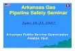 Arkansas Gas Pipeline Safety Seminar · 2007. 7. 17. · 9Programs must follow the guidance in API RP 1162, First Edition, December 2003 (( RP 1162 )“RP 1162”) 9Baseline and Supplemental