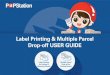Label Printing & Multiple Parcel Drop-off USER GUIDE...Label Printing for Posting & Returning Parcels Multiple Parcel Drop-off for Posting Parcels Step 5 • Scan the barcode on the