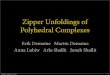 Zipper Unfoldings of Polyhedral Complexeserikdemaine.org/zippers/talk.pdf · 2010. 8. 13. · Archimedean Solids Polyhedral Manifolds Polyhedral Complexes Thursday, August 12, 2010