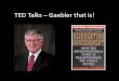 TED Talks – Gaebler that is! Gaebler... · 2020. 1. 2. · HR policies & procedures . Pay Attention Below the Water Line . WATER LINE . 15%. 85%. More Employee Innovation = Unfilled