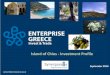 Island of Chios - Investment Profile...Chios is one of the largest islands of the North East Aegean and the fifth largest in Greece, with a coastline of 213 km. It is very close to