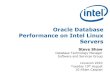 Oracle Database Performance on Intel Linux Servers · 2017. 11. 7. · Steve Shaw Database Technology Manager Software and Services Group Linuxcon 2010 Tuesday 10th August 10:45am