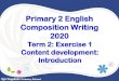 Primary 2 English Composition Writing 2020...Primary School Primary 2 English Composition Writing 2020 Term 2: Exercise 1 Content development: Introduction Springdale Primary School
