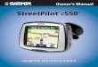 StreetPilot 550 - TRAMsoft · 2019. 3. 24. · c550 Owner’s Manual i PREFACE PREFACE Thank you for purchasing the Garmin® StreetPilot® c550™. Manual Conventions When you are