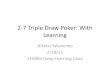 2-7 Triple Draw Poker: With Learning - Liangliang Caollcao.net/cu-deeplearning15/projects/2-7-draw... · 2020. 12. 13. · Overview •Problem: learn strategy to play 2-7 triple draw