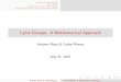 Lyme Disease: A Mathematical Approach · 2015. 7. 25. · Antoine Marc & Carlos Munoz Lyme Disease: A Mathematical Approach. Biology of Lyme Disease Base Model Age-Structured Tick