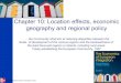 Chapter 10: Location effects, economic geography and ...willmann.com/~gerald/euroecon-15-Bi/chp10-slides.pdf · Chapter 10: Location effects, economic geography and regional policy