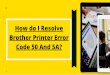 How do I Resolve Brother Printer Error Code 50 And 5A?