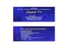 Digital TV 10110100 · 10110100 Digital Television 11 Set-top boxes (STB) • Analogue broadcast: 1st generation, one-to-many, without return channel; e.g., decoder for cable TV or