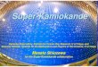 Super-Kamiokande - Technische Universität Darmstadtcrunch.ikp.physik.tu-darmstadt.de/erice/2009/sec/talks/... · 2009. 9. 25. · Super-Kamiokande Kamioka Observatory, Institute