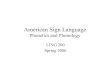 American Sign Language - courses.washington.educourses.washington.edu/lingclas/200/Lectures/Core/phon/asl_phon.pdfMinimal pairs for handshape • SEATTLE vs. NEUTRAL vs. TWIN • NUMBER