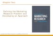 Defining the Marketing Research Problem and Developing an … · 2016. 11. 17. · of the marketing research problem and that a written definition did not exist. So before going any