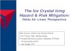 The Ice Crystal Icing Hazard & Risk Mitigation · 2016. 1. 7. · The Ice Crystal Icing Hazard & Risk Mitigation: Delta Air Lines’ Perspective Bob Culver, Chief Line Check Pilot