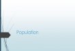 Population - #DLSGEO · population distribution and density are more likely to be ... • Economic • Political • Social. Population Growth • Change in population depends mainly