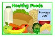 Healthy and Non-Healthy Foods postersUnhealthy Foods Semi -skimmed MILK Porridge Oats POTATO CR15P5 unhealthy Foods Title Healthy and Non-Healthy Foods posters Author samue Created