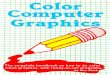 Color Computer Graphics...Color Computer and other popular microcomputer systems. But little has been said about the most powerful functions of these computers: graphics. The aim of
