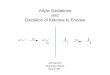 Allylic Oxidations and Oxidation of Ketones to Enones...2011/12/05  · Mechanism of IBX Oxidation • Will oxidize ketones, enol silanes, and alcohols directly to enones. • More