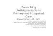 Prescribing Antidepressants in Primary and Integrated Care · 2020. 4. 12. · Prescribing Antidepressants in Primary and Integrated Care Elena Volfson, MD, MPH General and Addiction