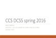 CCS DCSS spring 2016 · 2016. 5. 12. · CCS DCSS spring 2016 MARC DEBONIS DIRECTOR – CCS (COLLABORATIVE COMPUTING SOLUTIONS) 20140417 REV1 . Agenda 2VDWS Cloud brokerage CCS Open