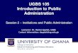 UGBS 105 Introduction to Public Administration...1991; Geoffrey Hodgson, 2006; Adrian Leftwich, 2007). The definition of institutions as the rules of the game is useful in helping