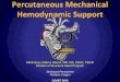 Percutaneous Mechanical Hemodynamic Support · • 76464 patients w/ PCI + CS • 2009-2013 • 54% No MCS 39% IABP only 3.5% other MCS (O-MCS) 3.6% both IABP + O-MCS • IABP use
