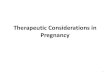 Therapeutic Considerations in Pregnancy and Lactation · 2020. 7. 25. · Pharmacokinetic Changes During Pregnancy •Normal physiologic changes of pregnancy may alter drug effects,