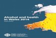 The publication Alcohol and health in Wales 2014 · 2014. 10. 16. · Alcohol and health in Wales 2014: Wales profile 2 Figures & Tables Table 1 Number of units in common alcoholic