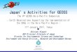 Japan’s Activities for GEOSSthe Group on Earth Observations’ Global Earth Observation System of Systems (GEOSS), in suitable infrastructures and services for data collection, analysis,