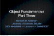Object Fundamentals Part Three - Computer Sciencekena/classes/6448/f07/... · 2007. 9. 7. · Object Fundamentals Part Three Kenneth M. Anderson University of Colorado, Boulder CSCI