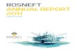 ROSNEFT 2011 · 006 ROSNEFT ANNUAL REPORT 2011 CHAIRMAN’S ADDRESS Chairman’s Address DEAR SHAREHOLDERS, Rosneﬅ made further advances across the board in 2011, further strengthening