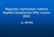 Magnetic exploration method Applied Geophysics MSc course 2020geofiz/Oktatok/petho/Magnetic method.… · present external magnetizing field and the magnetic susceptibility of the
