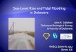 Sea-Level Rise and Tidal Flooding in Delaware...David Wunsch, DGS, UD Tom McKenna, DGS, UD Daniel Leathers, Dept of Geog, UD Robert Scarborough, DNREC Delaware Coastal Programs Danielle