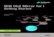 IBM Db2 Mirror for i Getting Started · communication protocol for synchronous database replication. With Db2 Mirror, IBM i customers can benefit fr om continuous application availability
