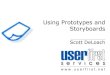 Using Prototypes and Storyboards⚫Storyboards are used for multimedia and movie development. What are animatics? ⚫Animatics are moving storyboards. ⚫Used for Star Wars, Raiders