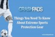Things You Need To Know About Extreme Sports Protection Gear