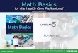Math Basics · 2018. 10. 9. · Math Basics for the Health Care Professional, Fourth Edition Michele Benjamin Lesmeister Porcientos •El porciento, como los decimales y las fracciones,
