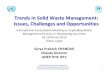 Trends in Solid Waste Management: Issues, Challenges and … · 2013. 8. 21. · Trends in Solid Waste Management: Issues, Challenges and Opportunities International Consultative