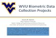 WVU Biometric Data Collection Projects · 2019. 10. 29. · WVU Biometric Data Collection Projects Jeremy M. Dawson West Virginia University Statler College of Engineering and Mineral