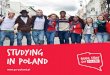 Studying in Poland · 2019. 12. 6. · each city, from student pubs to vegan restau-rants and art galleries. Mingle with the crowd at the Palace of Culture in Warsaw, explore Kraków’s