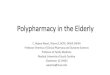 Polypharmacy in the Elderly - Health Sciences Centerhsc.ghs.org/wp-content/uploads/2016/03/Polypharmacy-in...Polypharmacy •“The desire to take medicine is perhaps the greatest